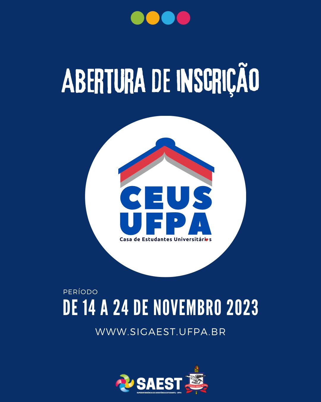 Card informativo - Sobre um fundo branco, no topo, centralizados, quatro pequenos retângulos nas cores: verde, amarelo, azul e rosa. Em seguida, escrito: ABERTURA DE INSCRIÇÃO. Abaixo, à esquerda o logo da Casa Estudantil. O logo é composto de um livro aberto de cabeça para baixo imitando o telhado de uma casa nas cores azul e vermelha. Abaixo do livro, está escrito em letras azuis: CEUS UFPA, Casa de Estudantes Universitários. Na palavra universitária a letra “o” foi substituída por um coração vermelho. Mais abaixo escrito: período de 14 até 24 de novembro de 2023. WWW.SIGAEST.UFPA.BR. Na base, centralizados, o logo da SAEST e o Brasão da UFPA.
 


