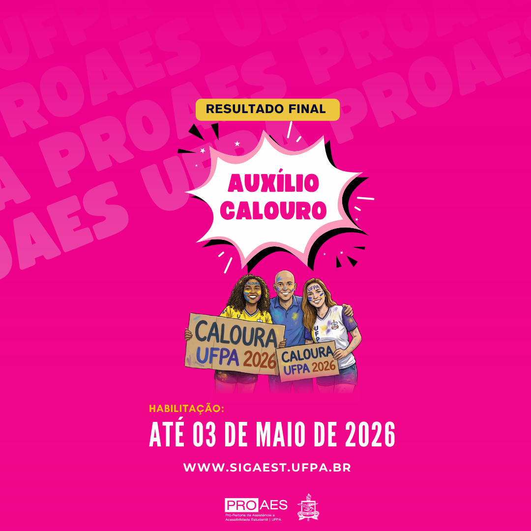 Card em fundo rosa com o texto “RESULTADO FINAL – AUXÍLIO CALOURO”. Ao centro, destaque em formato de explosão com o título. Abaixo, ilustração de três estudantes sorrindo segurando placas “Caloura UFPA 2026”. No rodapé, site sigaest.ufpa.br e logos da PROAES e UFPA.