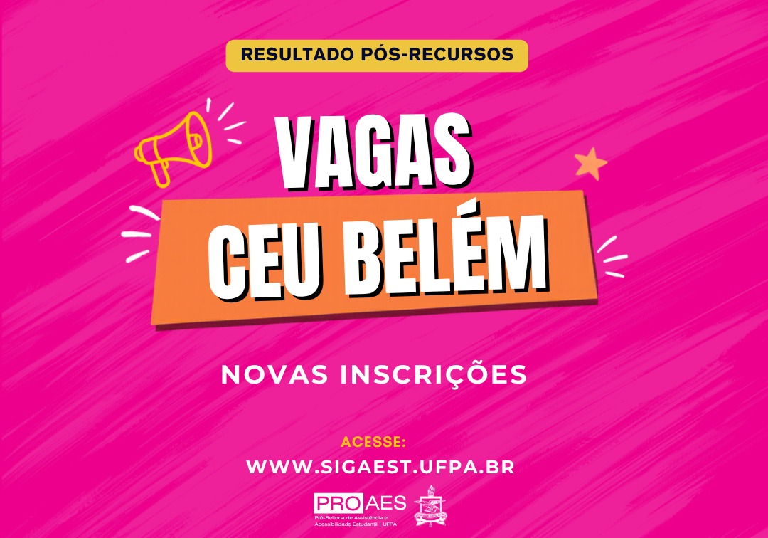 Card institucional em fundo rosa vibrante com textura. No topo, a informação “Resultado Pós-Recursos”. Ao centro, destaque para “Vagas CEU Belém”, referente a novos estudantes. Na parte inferior, orienta o acesso pelo SIGAEST e apresenta as logomarcas da PROAES e da UFPA.