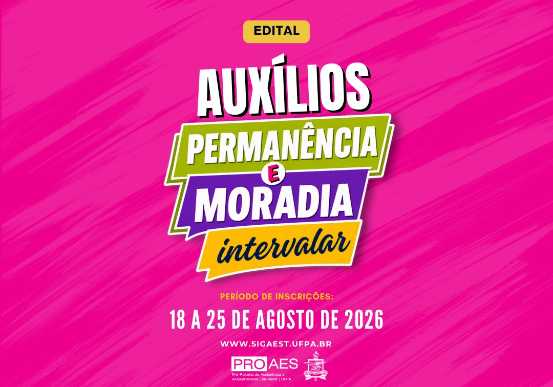Audiodescrição: Imagem vertical, com fundo rosa vibrante e textura de pinceladas. No topo, há um selo amarelo com a palavra “EDITAL”. Ao centro, em letras grandes e brancas, aparece “AUXÍLIOS”, seguido de faixas coloridas com os textos “PERMANÊNCIA”, “E” e “MORADIA”. Abaixo, em uma faixa amarela, está escrito “intercalar”. Na parte inferior, informa-se: “PERÍODO DE INSCRIÇÕES: 18 A 25 DE AGOSTO DE 2026” e o endereço “www.sigaest.ufpa.br”. No rodapé, aparecem os logotipos da PROAES e da UFPA.