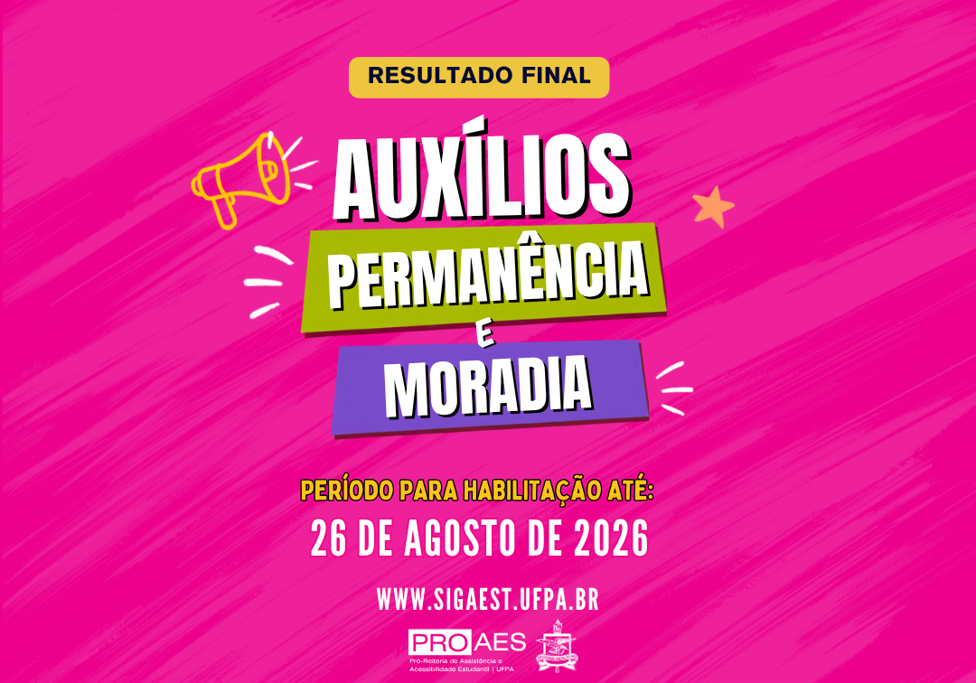 Card em tons de rosa vibrante, com textura de pinceladas diagonais. No centro, em destaque, aparecem as palavras “Resultado Final”, “Auxílios Permanência e Moradia”, em letras grandes. Abaixo, está escrito: “Período para habilitação até: 26 de agosto de 2026”. Na parte inferior, aparecem o endereço “www.sigaaest.ufpa.br” e a identificação da PROAES — Pró-Reitoria de Assistência e Acessibilidade Estudantil da UFPA.