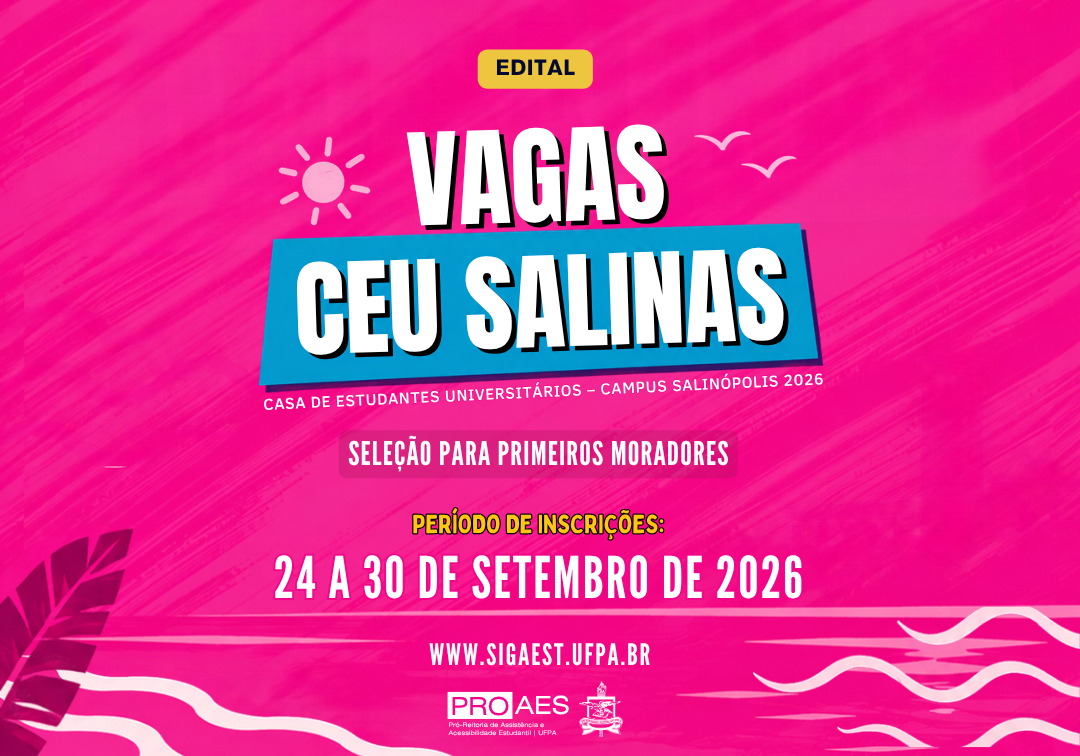 Card institucional em fundo rosa vibrante, com elementos gráficos em azul, amarelo e branco. No topo, a palavra “EDITAL”. Ao centro, o destaque “VAGAS CEU SALINAS”, referente à Casa de Estudantes Universitários – Campus Salinópolis 2026. Abaixo, informa “Seleção para primeiros moradores”. O período de inscrições é de 24 a 30 de setembro de 2026, pelo site www.sigaest.ufpa.br. Na parte inferior, aparecem as marcas da PROAES e da UFPA.